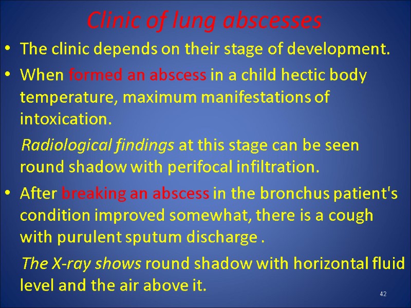 Clinic of lung abscesses The clinic depends on their stage of development. When formed